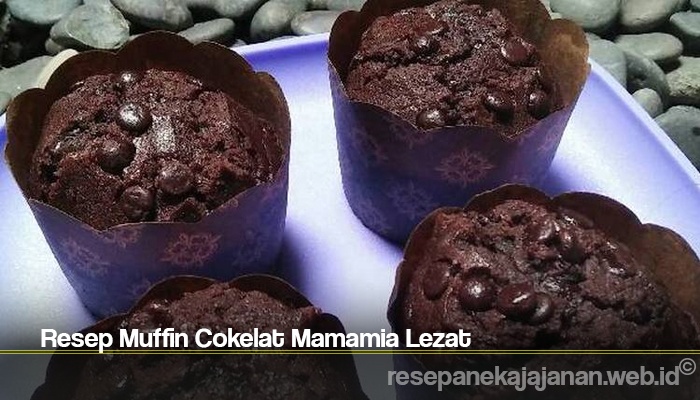 Resep Muffin Cokelat Mamamia Lezat